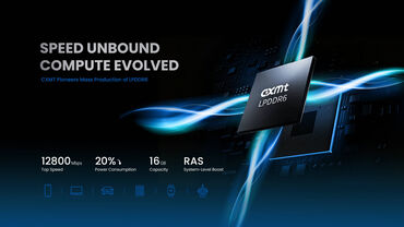 CXMT kicks-off Mass Production of LPDDR6 Memory for Notebooks, Smartphones and Mini-PCs